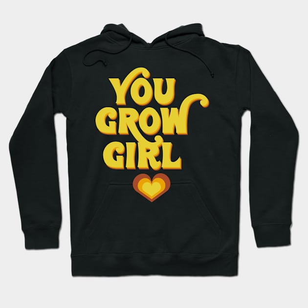 You grow girl! Hoodie by monicasareen